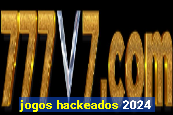 jogos hackeados 2024